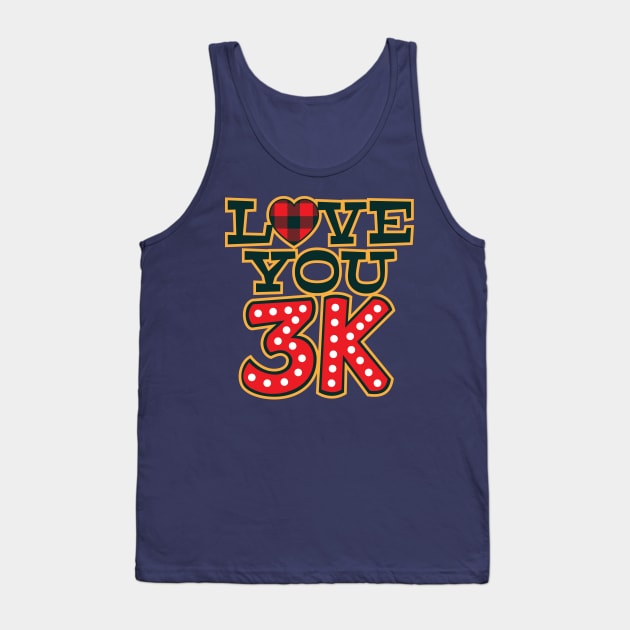 Love You 3K Tank Top by MZeeDesigns